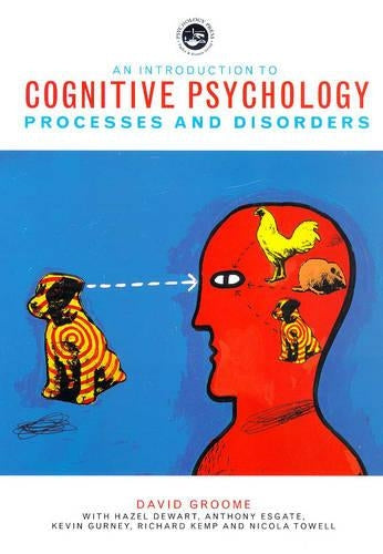 An Introduction to Cognitive Psychology: Processes and Disorders