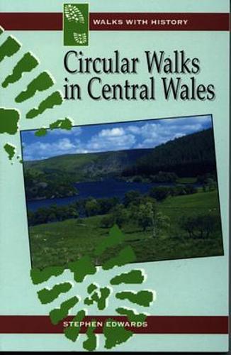 Walks with History Series: Circular Walks in Central Wales