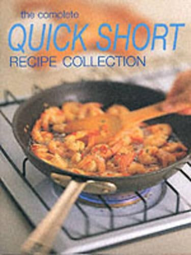 THE COMPLETE QUICK SHORT RECIPE COLLECTION (Cookery)