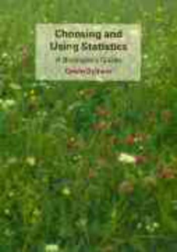 Choosing and Using Statistics: A Biologists Guide