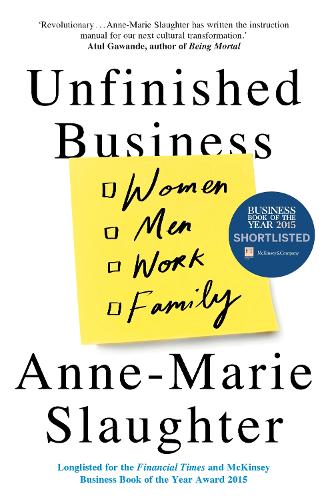 Unfinished Business: Women Men Work Family