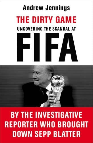 The Dirty Game: Uncovering the Scandal at FIFA