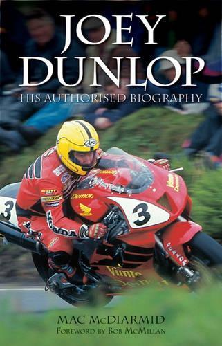 Joey Dunlop: His Authorised Biography