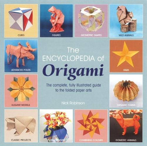 The Encyclopedia of Origami: The Complete, Fully Illustrated Guide to the Folded Paper Arts