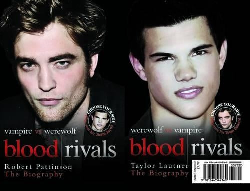 Blood Rivals - The Biographies of Twilight Stars Robert Pattinson and Taylor Lautner