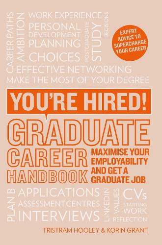 Graduate Career Handbook: Life after graduation, maximise your employability, get a graduate job