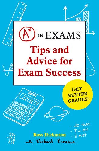 A* in Exams: Tips and Advice for Exam Success