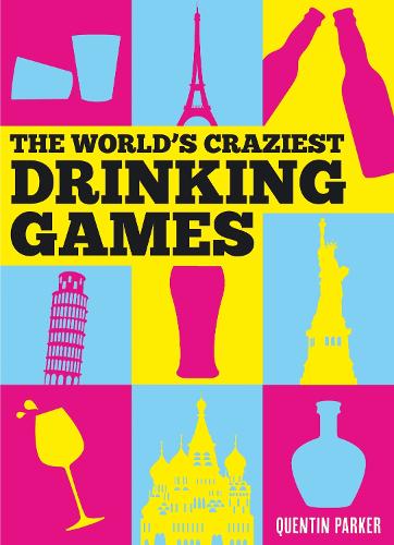 The Worlds Craziest Drinking Games
