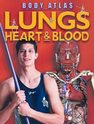 Lungs, Heart and Blood (Body Atlas)
