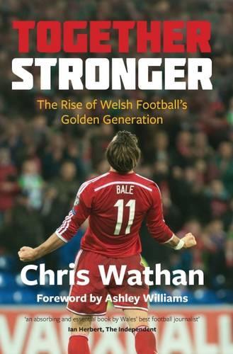 Together Stronger: The Rise of Welsh Footballs Golden Generation