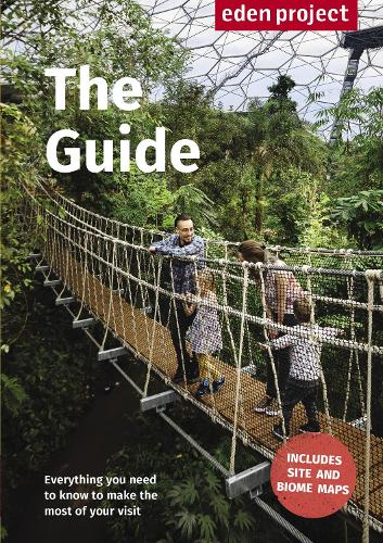 Eden Project: The Guide: 2017/2018 Edition