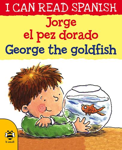 George the Goldfish/Jorge el pez dorado (I Can Read Spanish)