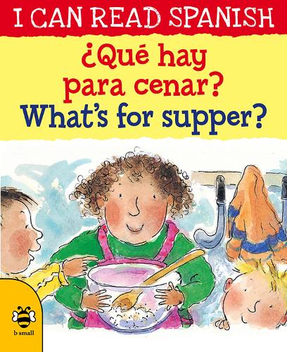 ¿Qué hay para cenar? / What’s for supper?: 10 (I CAN READ SPANISH)