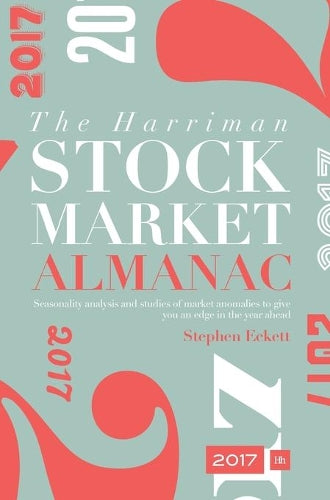 The Harriman Stock Market Almanac 2017: Seasonality analysis and studies of market anomalies to give you an edge in the year ahead