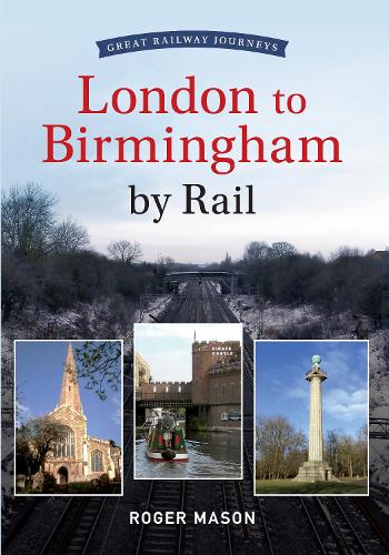 Great Railway Journeys: London to Birmingham by Rail
