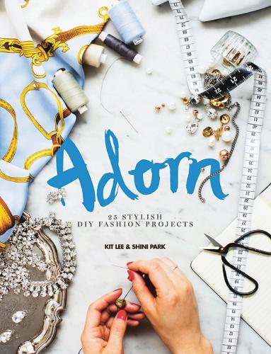 Adorn: 25 stylish DIY fashion projects