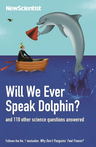 Will We Ever Speak Dolphin?: and 130 other science questions answered