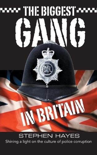 The Biggest Gang in Britain: Shining a Light on the Culture of Police Corruption