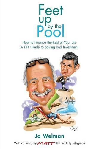 Feet Up by the Pool - How to Finance the Rest of Your Life. a DIY Guide to Saving and Investment