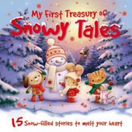 My First Treasury of Snowy Tales: 15 Snow-filled Stories to Melt Your Heart!