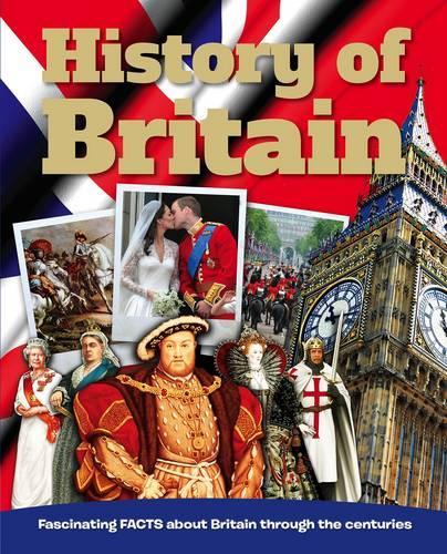 History of Britian: Fascinating Facts about Britian Through the Centuries
