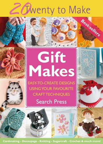 Gift Makes: Easy-To-Create Designs Using Your Favourite Craft Techniques (Twenty to Make)