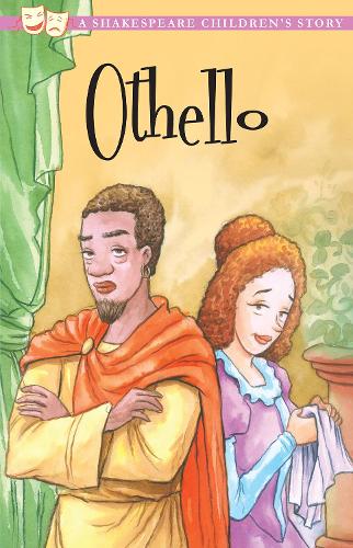 Othello: A Shakespeare Childrens Story (Shakespeare Childrens Stories)