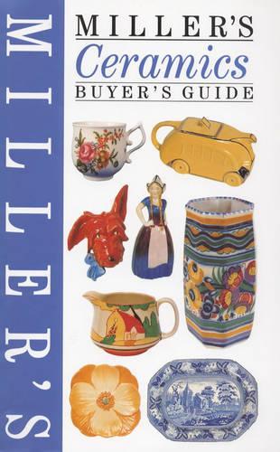 Miller's Ceramics Buyer's Guide (Miller's Buyer's Guide)