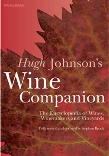 Hugh Johnsons Wine Companion: The Encyclopedia of Wines, Vineyards &amp; Winemakers - 6th Edition: The Encyclopaedia of Wines, Vineyards and ... of Wines, Vineyards, & Winemakers)