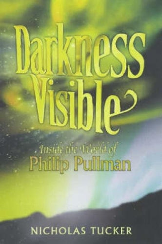 Darkness Visible: Inside the World of Philip Pullman