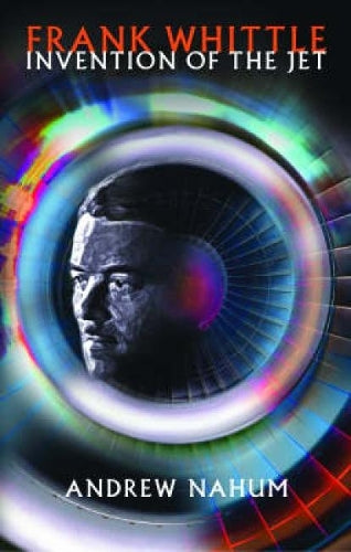 Frank Whittle: Invention of the Jet (Revolutions in Science)