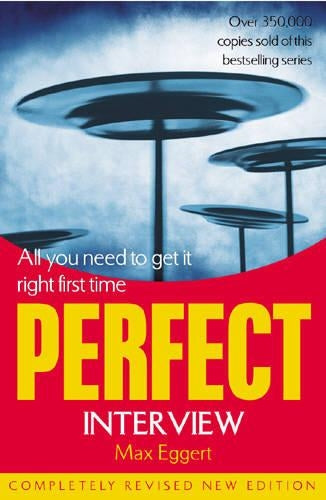 The Perfect Interview: All you need to get it right the first time