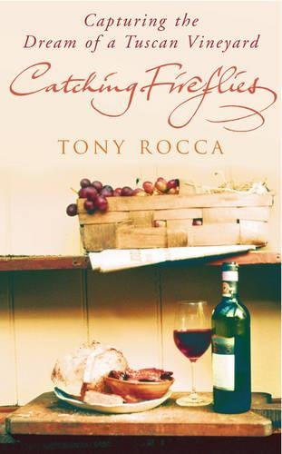 Catching Fireflies: Capturing the Dream of a Tuscan Vineyard