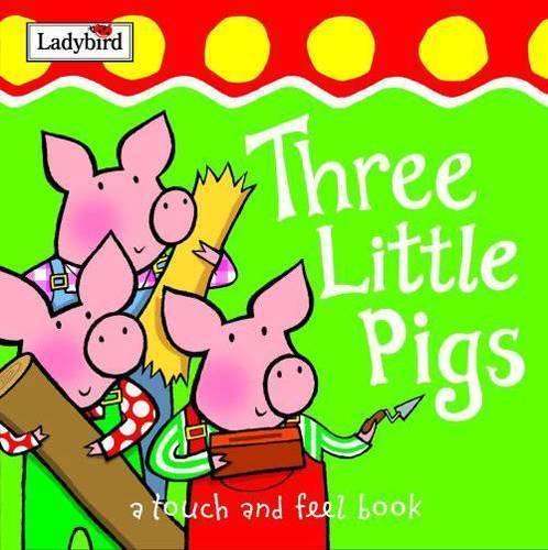 The Three Little Pigs (First Fairytale Tactile Board Book)