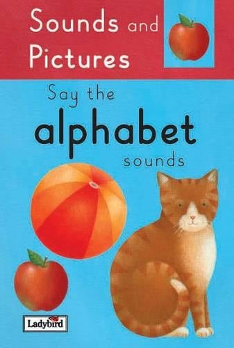 Say the Alphabet Sounds (Sound & Pictures)