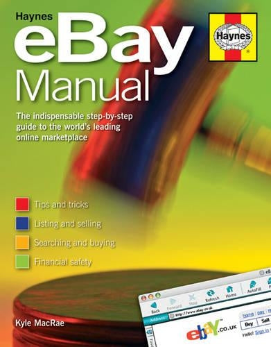 The eBay Manual: The Indispensable Step-by-step Guide to the Worlds Leading Online Marketplace