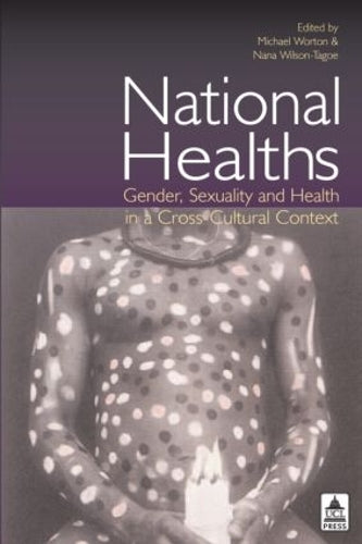 National Healths: Gender, Sexuality and Health in a Cross-Cultural Context (Ucl S)