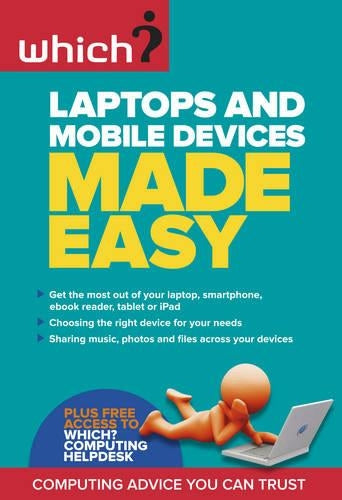 Laptops and Mobile Devices Made Easy (Which?)