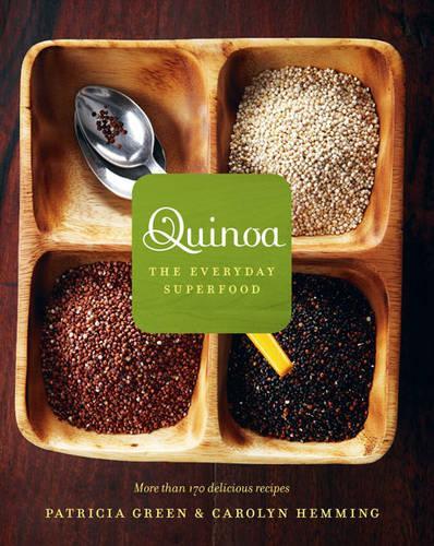 Quinoa: The Everyday Superfood: More than 170 Delicious Recipes