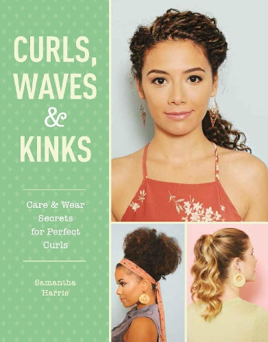 Curls, Waves and Kinks: Care and wear secrets for curly hair