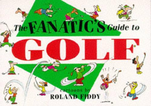 Fanatics Guide to Golf (Fanatics guide to... series)