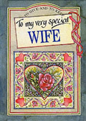 To My Very Special Wife (To-Give-And-To-Keep)