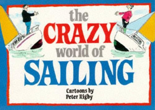 The Crazy World of Sailing (Crazy World Ser)