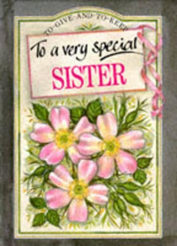 To a Very Special Sister (To-Give-and-to-Keep)