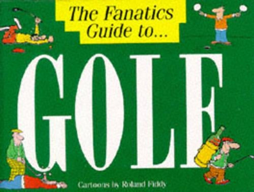 The Fanatics Guide to Golf