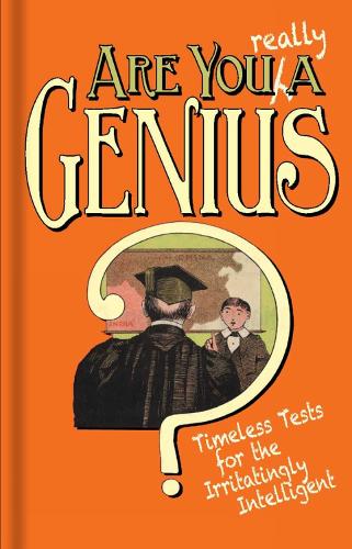 Are You Really a Genius?: Timeless Tests for the Irritatingly Intelligent