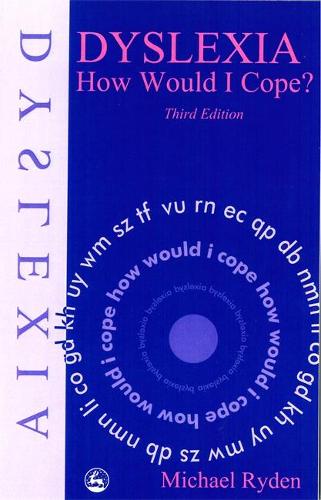 Dyslexia: How Would I Cope? Third Edition