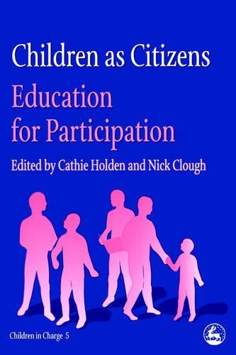 Children as Citizens: Education for Participation (Children in Charge)