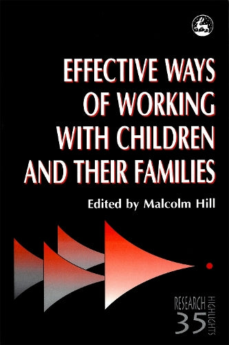 Effective Ways of Working with Children and their Families: Painting, Feeling and Making Sense (Research Highlights in Social Work)