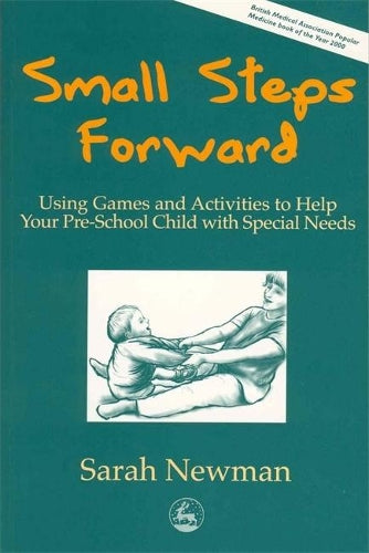 Small Steps Forward: Using Games and Activities to Help Your Pre-School Child with Special Needs